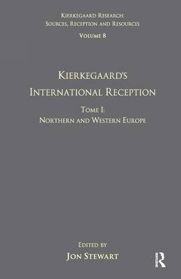 Volume 8, Tome I: Kierkegaard's International Reception - Northern and Western Europe - 