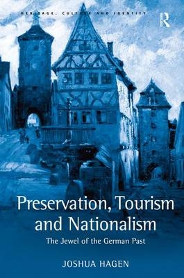 Preservation, Tourism and Nationalism -  Joshua Hagen