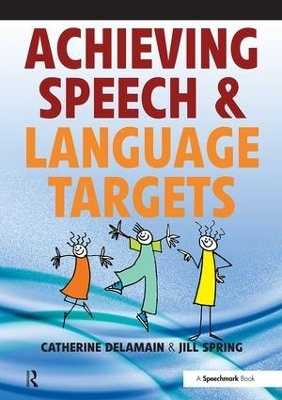 Achieving Speech and Language Targets - Catherine Delamain, Jill Spring
