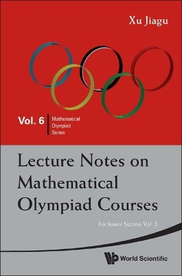 Lecture Notes On Mathematical Olympiad Courses: For Junior Section - Volume 2 - Jiagu Xu