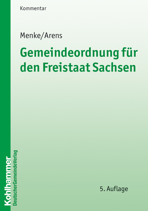 Gemeindeordnung für den Freistaat Sachsen - Ulrich Menke, Helmut Arens