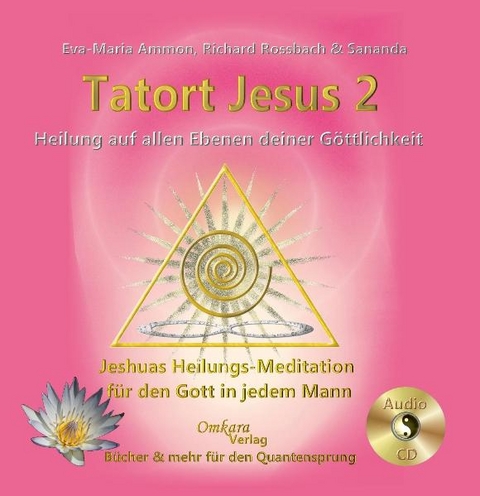 Tatort Jesus 2 - Heilung auf allen Ebenen deiner G&ouml;ttlichkeit - Eva-Maria Ammon