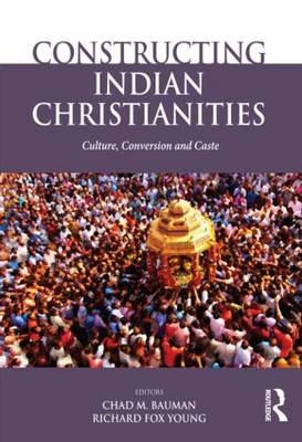 Constructing Indian Christianities - 