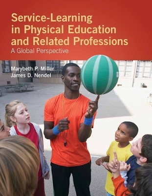 Service-Learning in Physical Education and Other Related Professions: a Global Perspective - Marybeth P. Miller, James D. Nendel
