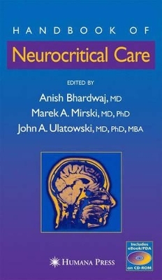 Handbook of Neurocritical Care - Anish Bhardwaj, Marek A. Mirski, John A. Ulatowski
