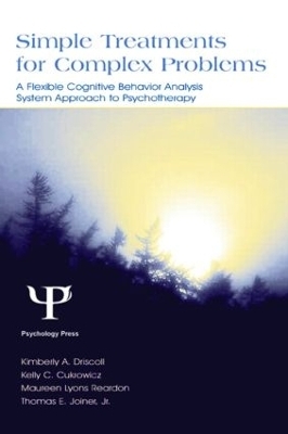 Simple Treatments for Complex Problems - Kimberly A. Driscoll, Kelly C. Cukrowicz, Maureen Lyons Reardon, Thomas E. Joiner Jr., Thomas E. Joiner