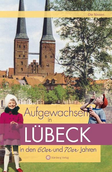 Aufgewachsen in L&uuml;beck in den 60er und 70er Jahren - Ole Nissen