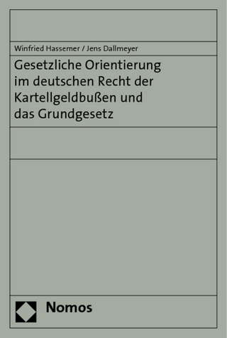 Gesetzliche Orientierung im deutschen Recht der Kartellgeldbußen und das Grundgesetz