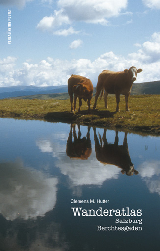 Wanderatlas Salzburg - Berchtesgaden - Clemens M Hutter