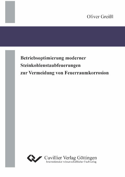 Betriebsoptimierung moderner Steinkohlenstaubfeuerungen zur Vermeidung von Feuerraumkorrosion - Oliver Grei&szlig;l