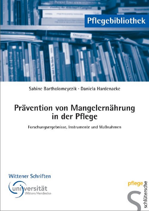 Pr&auml;vention von Mangelern&auml;hrung in der Pflege - Sabine Bartholomeyczik, Daniela Hardenacke