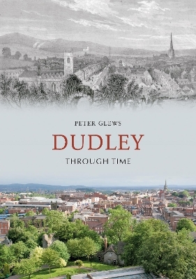 Dudley Through Time - Peter Glews
