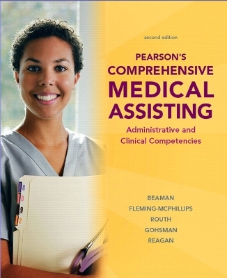 Pearson's Comprehensive Medical Assisting - Nina Beaman, Lorraine Fleming-MCPhillips  MS  MT  CMA, Kristiana Sue Routh, Robyn S. Gohsman, Stacia Reagan