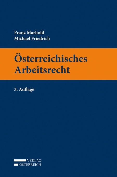 &Ouml;sterreichisches Arbeitsrecht - Franz Marhold, Michael Friedrich