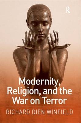 Modernity, Religion, and the War on Terror -  Richard Dien Winfield