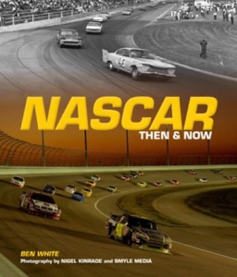 Nascar Then and Now - Ben White