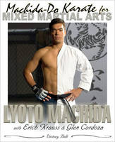 Machida Karate-do Mixed Martial Arts Techniques