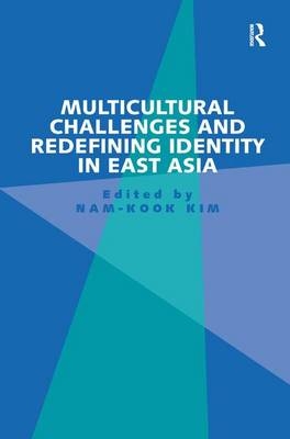 Multicultural Challenges and Redefining Identity in East Asia -  Nam-Kook Kim
