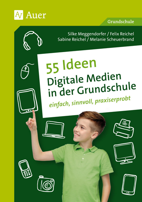 55 Ideen Digitale Medien in der Grundschule -  Meggendorfer,  Scheuerbrand, S. Reichel, F. Reichel