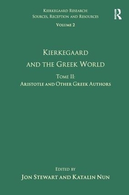 Volume 2, Tome II: Kierkegaard and the Greek World - Aristotle and Other Greek Authors - Katalin Nun