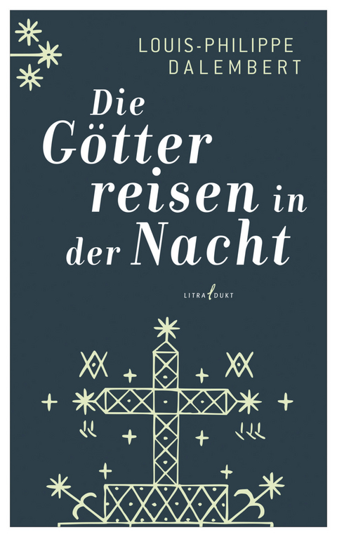 Die G&ouml;tter reisen in der Nacht - Louis-Philippe Dalembert