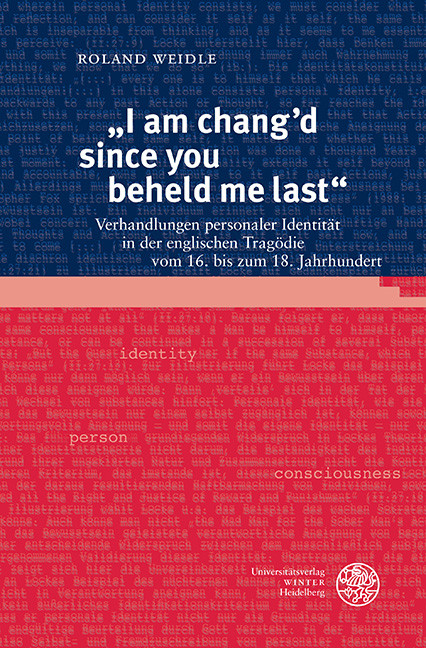 'I am chang?d since you beheld me last' -  Roland Weidle