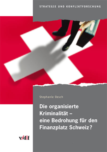 Die organisierte Kriminalit&auml;t - eine Bedrohung f&uuml;r den Finanzplatz Schweiz? - Stephanie Oesch