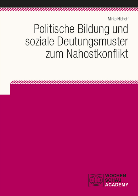 Politische Bildung und soziale Deutungsmuster zum Nahostkonflikt - Mirko Niehoff