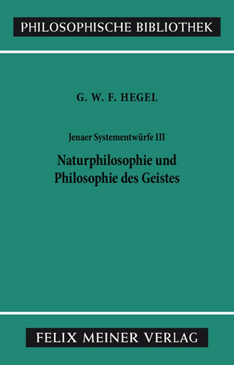 Jenaer Systementwürfe III - Georg Wilhelm Friedrich Hegel