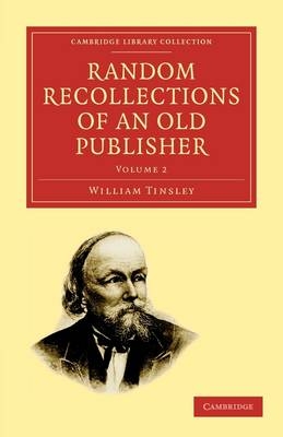 Random Recollections of an Old Publisher - William Tinsley