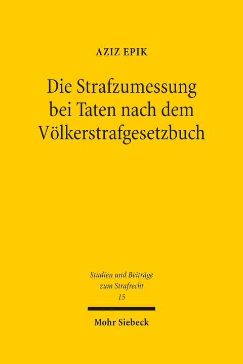 Die Strafzumessung bei Taten nach dem V&ouml;lkerstrafgesetzbuch -  Aziz Epik