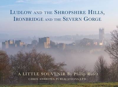 Ludlow and the Shropshire Hills - Chris Andrews, Philip Ruler
