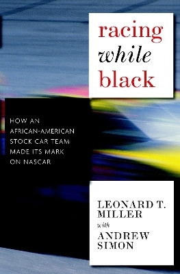 Racing While Black - Leonard W Miller, Andrew Simon