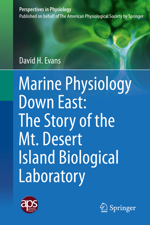 Marine Physiology Down East: The Story of the Mt. Desert Island Biological Laboratory - David H. Evans