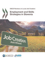 OECD Reviews on Local Job Creation Employment and Skills Strategies in Slovenia