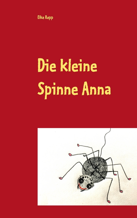 Die kleine Spinne Anna - Elke Repp
