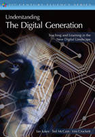 Understanding the Digital Generation - Ian Jukes, Ted McCain, Lee Watanabe-Crockett