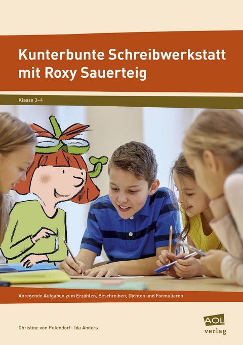 Kunterbunte Schreibwerkstatt mit Roxy Sauerteig - Christine von Pufendorf, Ida Anders