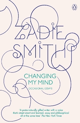 Changing My Mind - Zadie Smith