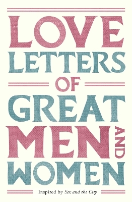 Love Letters of Great Men and Women - Ursula Doyle (Ed.)