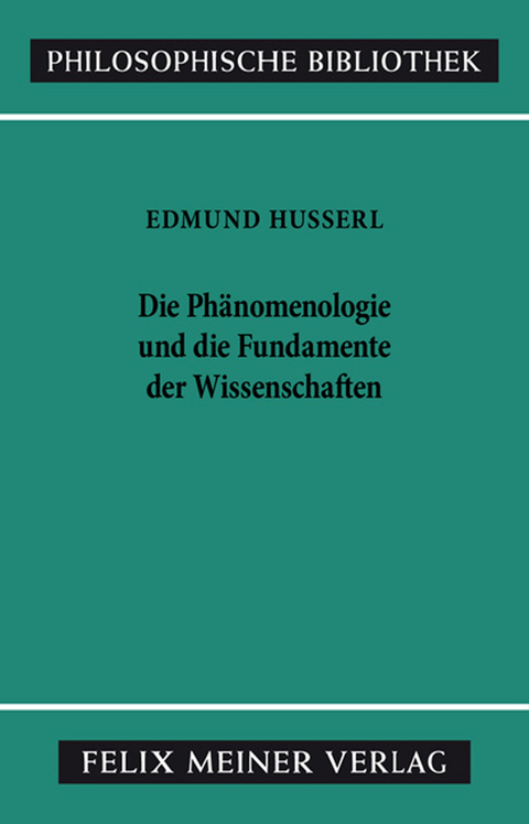 Die Ph&auml;nomenologie und die Fundamente der Wissenschaften - Edmund Husserl