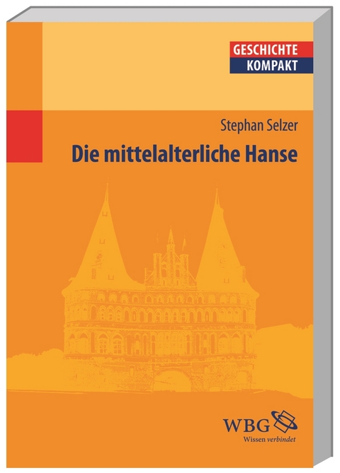 Die mittelalterliche Hanse - Stephan Selzer