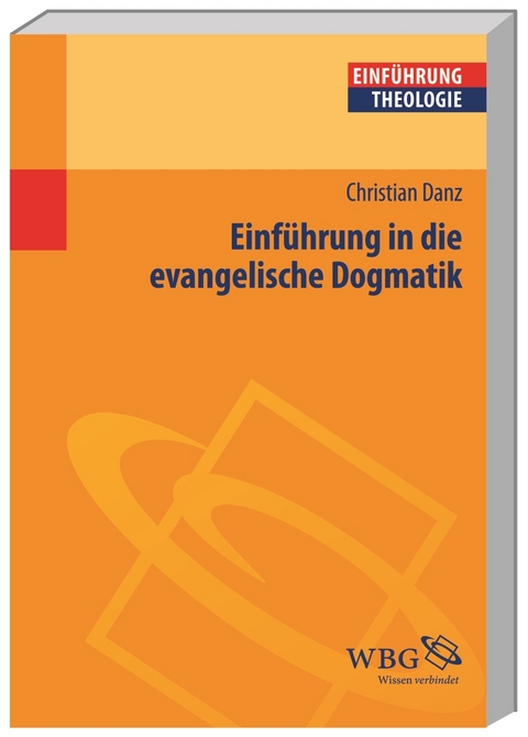 Einf&uuml;hrung in die evangelische Dogmatik - Christian Danz