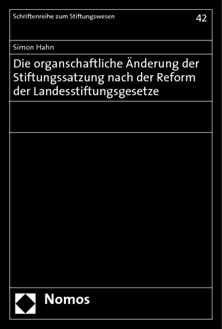 Die organschaftliche &Auml;nderung der Stiftungssatzung nach der Reform der Landesstiftungsgesetze - Simon Hahn