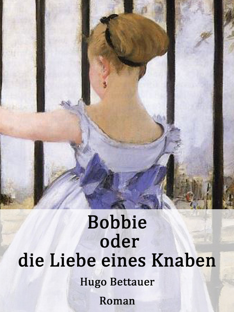 Bobbie oder die Liebe eines Knaben - Hugo Bettauer