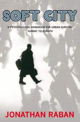 Soft City -  Jonathan Raban
