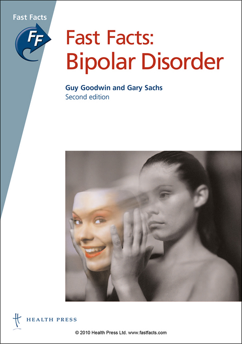 Fast Facts: Bipolar Disorder - Guy Goodwin, Gary Sachs