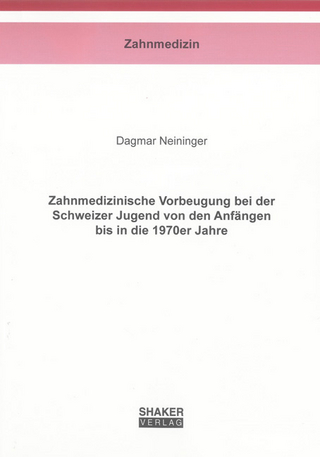 Zahnmedizinische Vorbeugung bei der Schweizer Jugend von den Anfängen bis in die 1970er Jahre