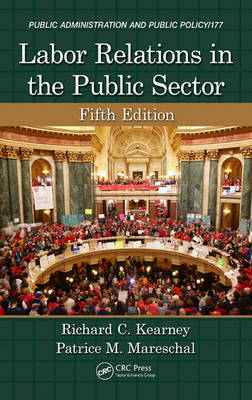 Labor Relations in the Public Sector -  Richard C. Kearney,  Patrice M. Mareschal