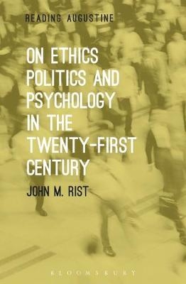 On Ethics, Politics and Psychology in the Twenty-First Century -  Rist John M. Rist